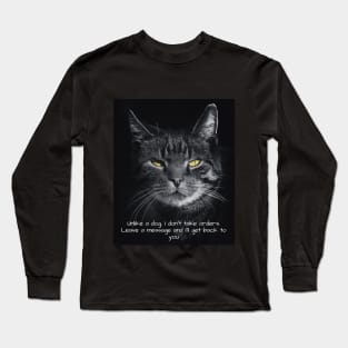 I don't take orders....... Long Sleeve T-Shirt